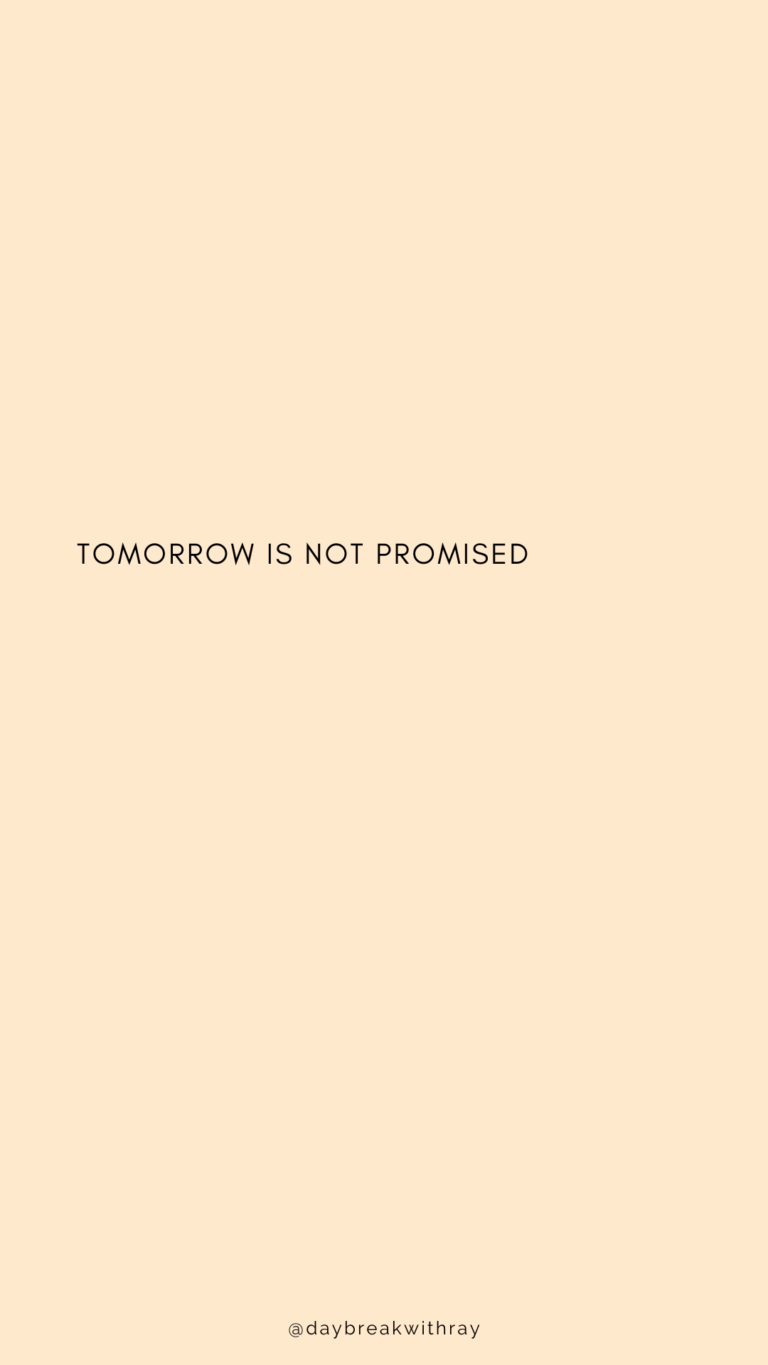 Tomorrow is not promised