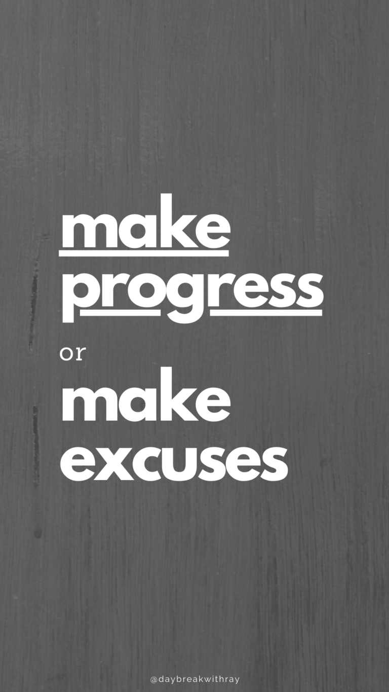 Make progress or make excuses
