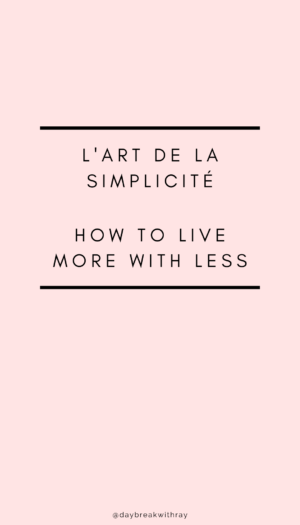 L'art de la Simplicité: How to Live More with Less