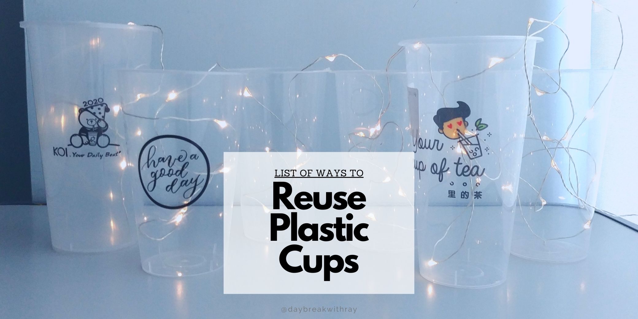 https://daybreakwithray.com/wp-content/uploads/2021/02/Featured-Image-Ways-to-Reuse-Plastic-Cups-from-Bubble-Tea.jpg
