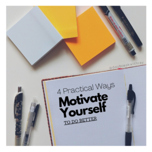 4 Practical Ways to Motivate You to Do Better