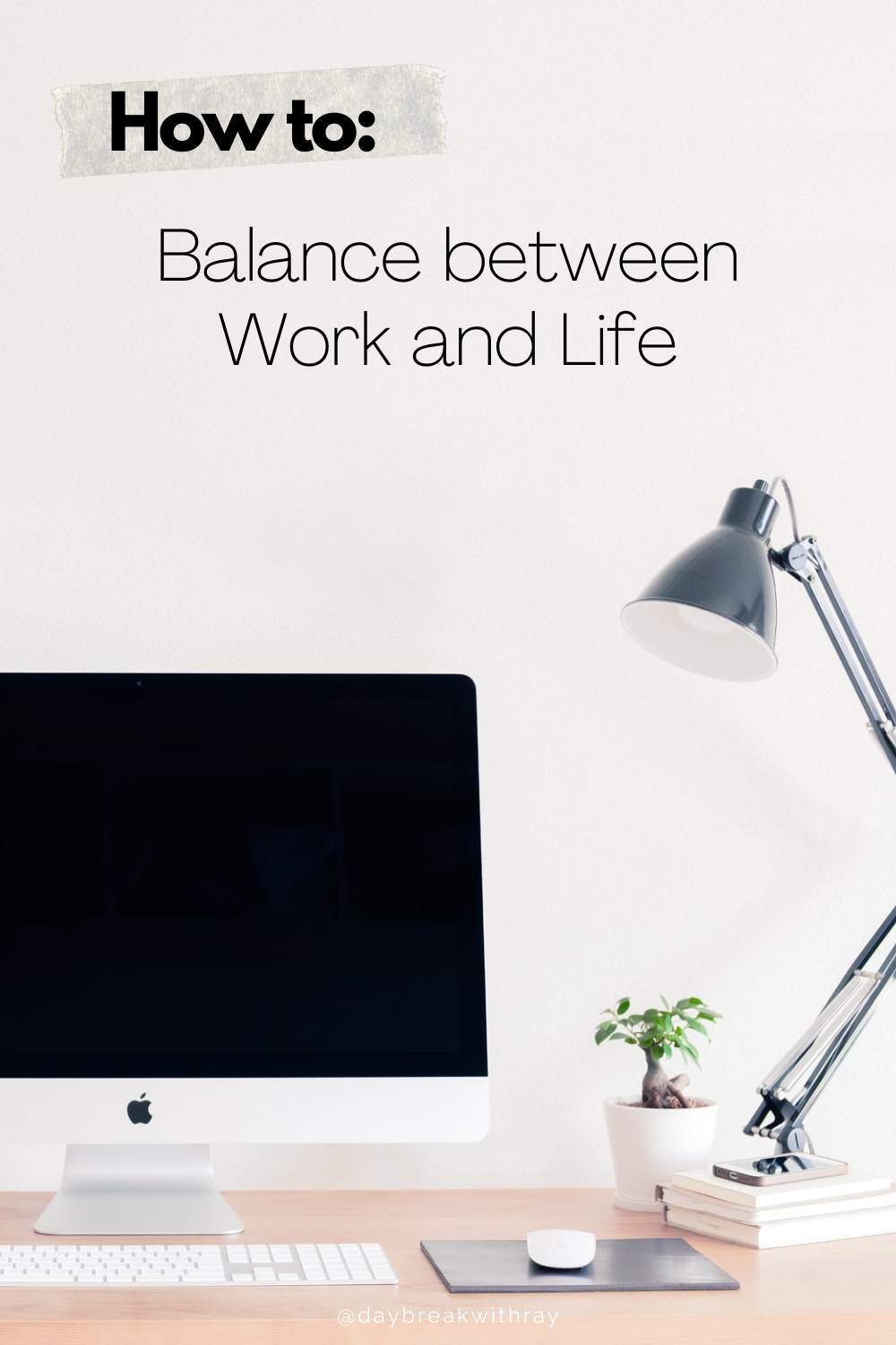 How to Balance between Work and Life