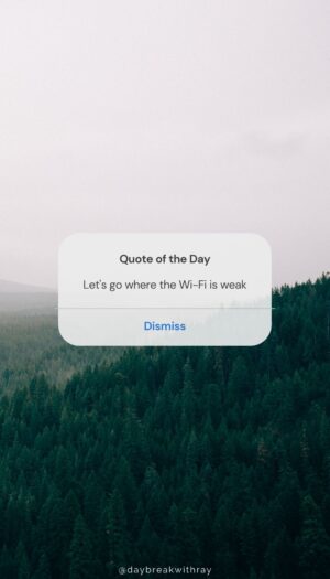 Nature Quotes - Let's go where the Wi-Fi is weak