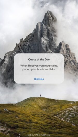 Nature Quotes - When life gives you mountains, put on your boots and hike.