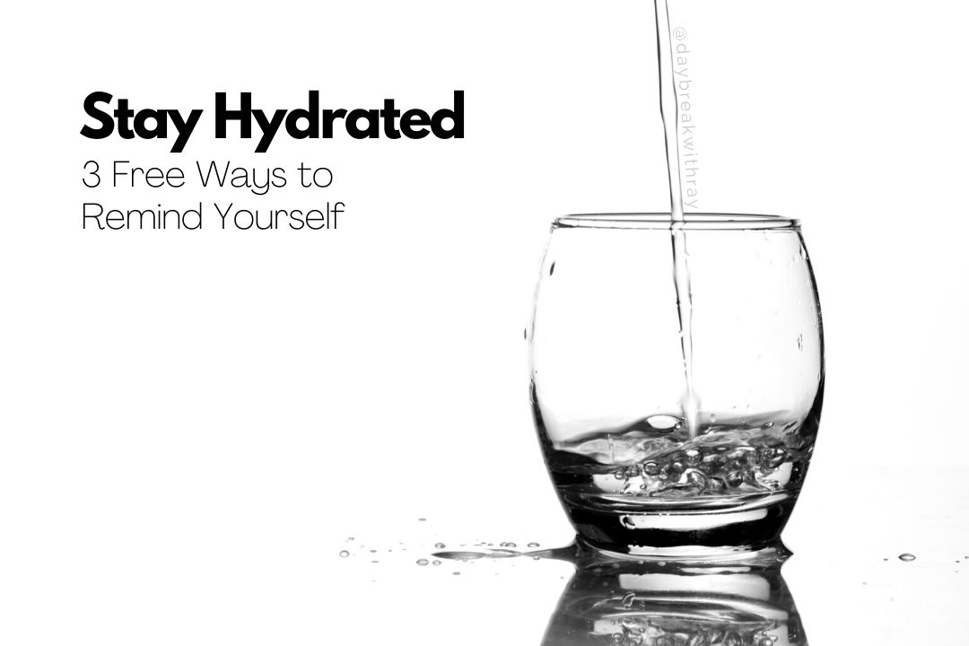 Stay Hydrated 3 Free Ways to Remind Yourself to Drink More Water - Daybreak with Ray