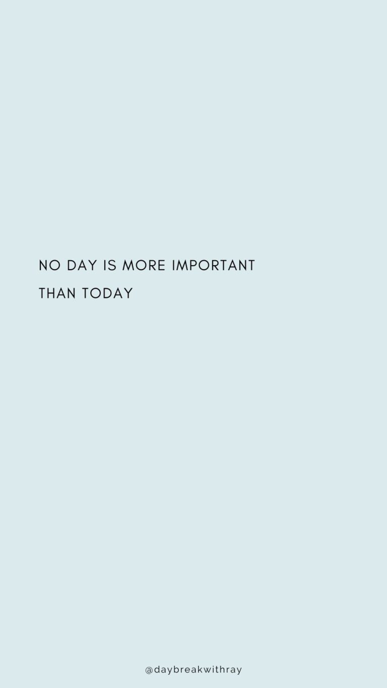 No day is more important than today