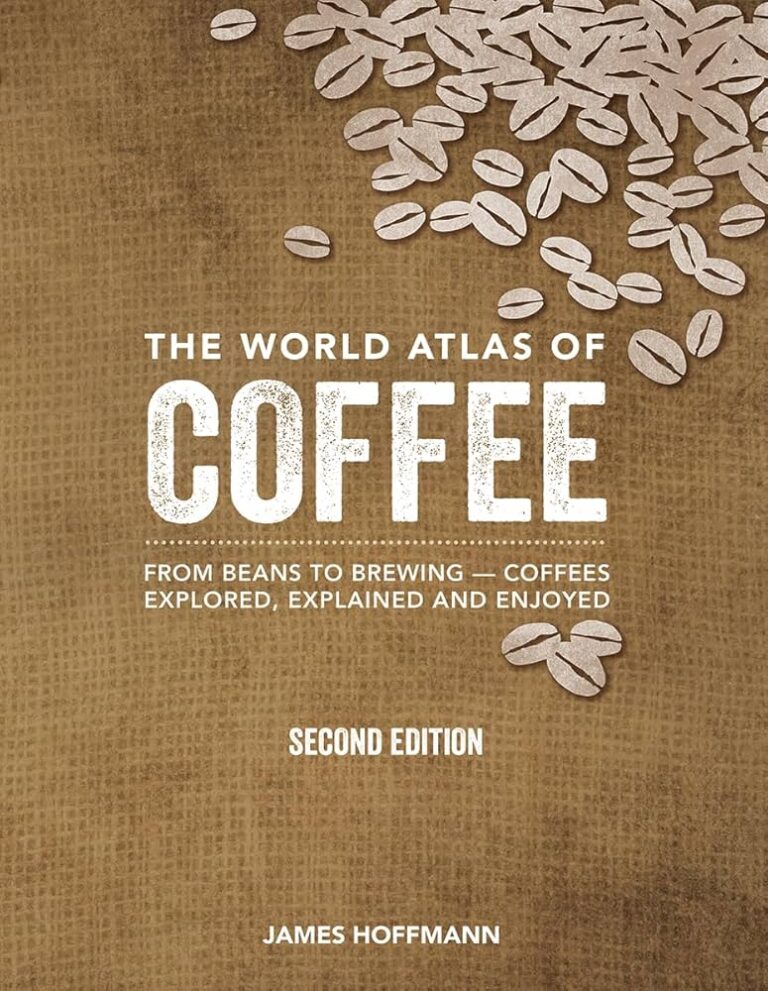 The World Atlas of Coffee by James Hoffmann