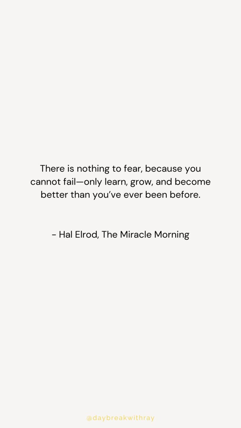 There is nothing to fear, because you cannot fail—only learn, grow, and become better than you’ve ever been before