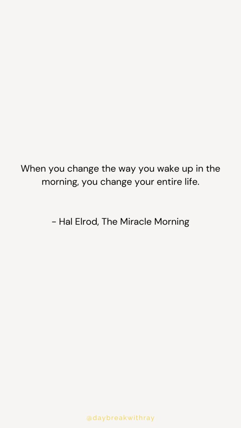 When you change the way you wake up in the morning, you change your entire life