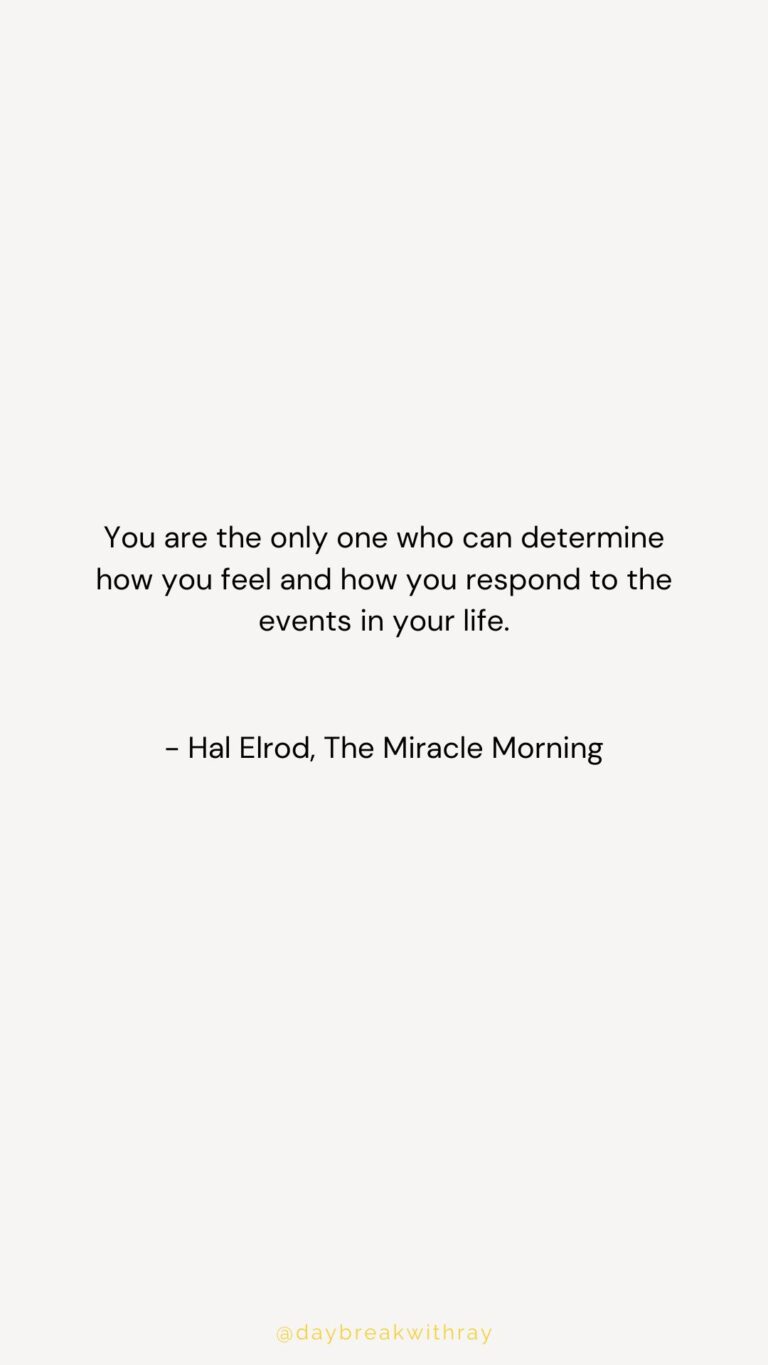 You are the only one who can determine how you feel and how you respond to the events in your life