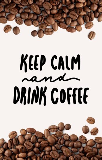 Keep calm and drink coffee